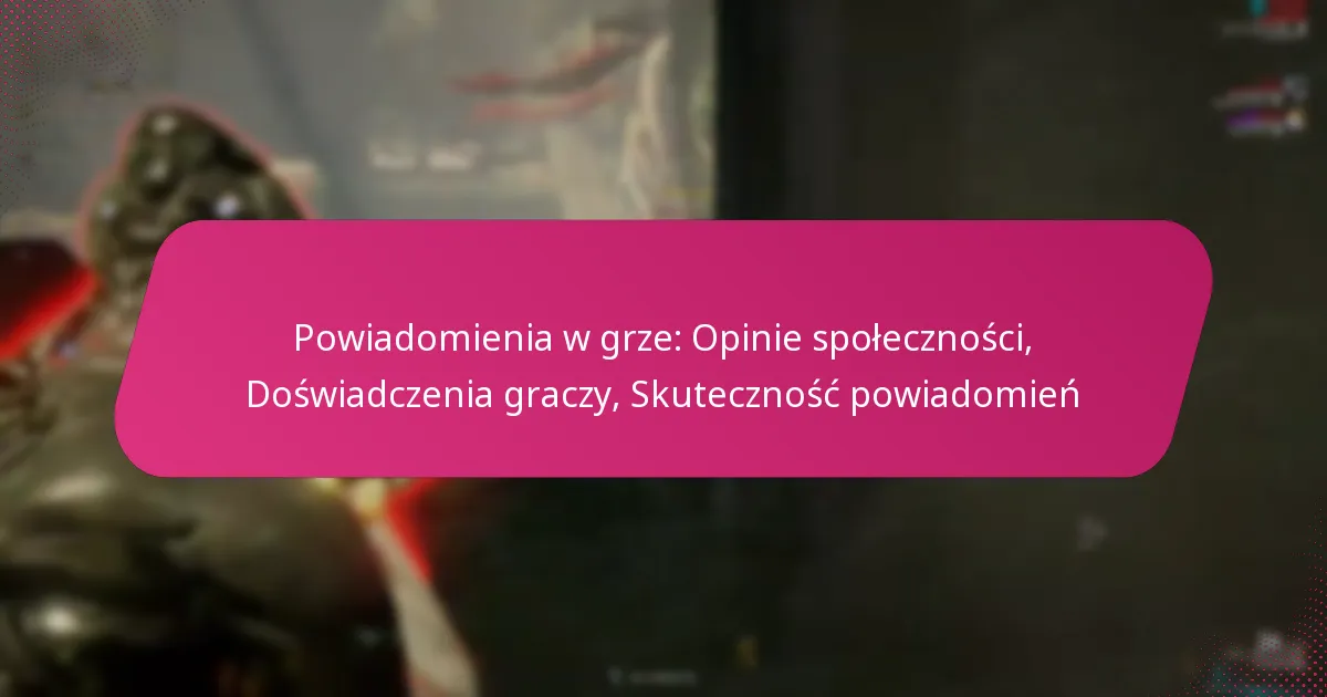 Powiadomienia w grze: Opinie społeczności, Doświadczenia graczy, Skuteczność powiadomień