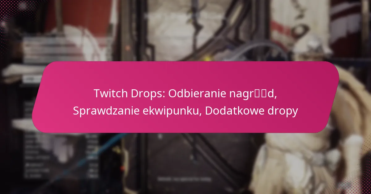 Twitch Drops: Odbieranie nagród, Sprawdzanie ekwipunku, Dodatkowe dropy