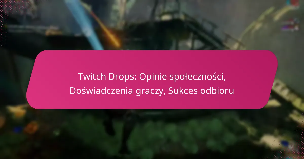 Twitch Drops: Opinie społeczności, Doświadczenia graczy, Sukces odbioru