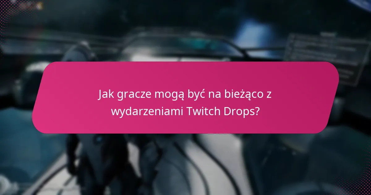 Jak nowi gracze mogą po raz pierwszy odebrać swoje Twitch Drops?