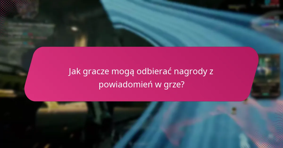 Jak gracze mogą odbierać nagrody z powiadomień w grze?