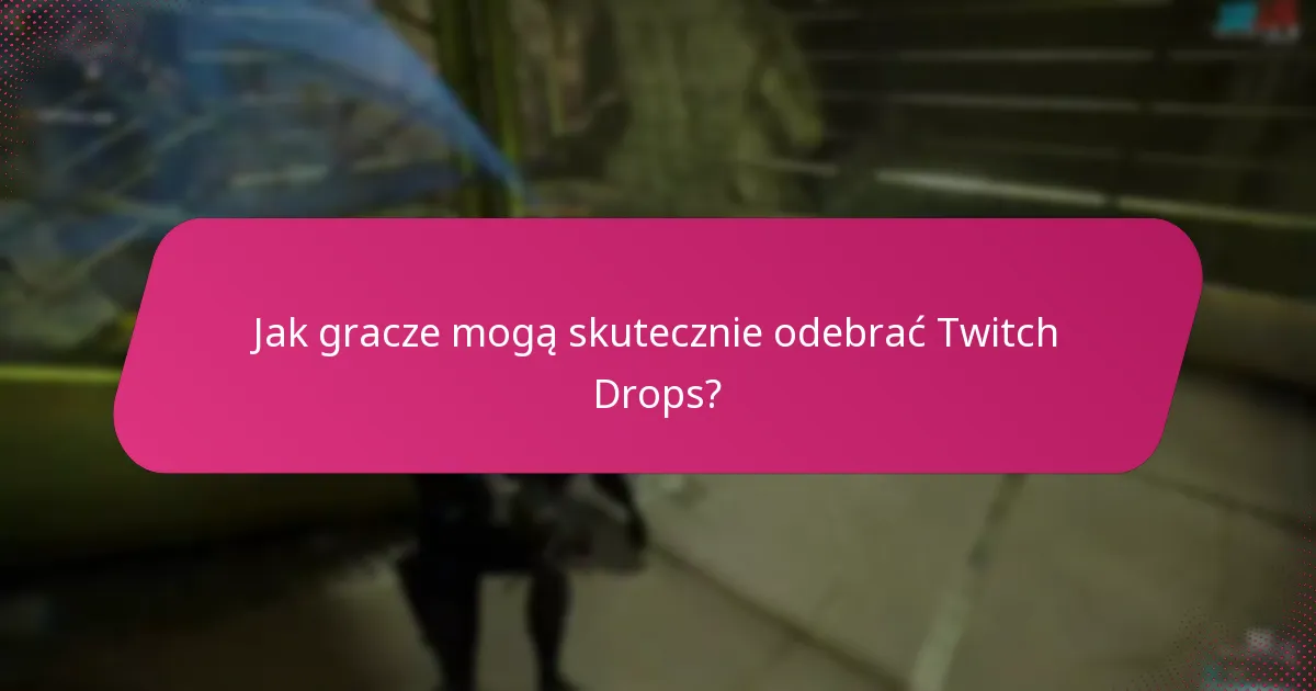 Jakie są opinie społeczności na temat Twitch Drops?