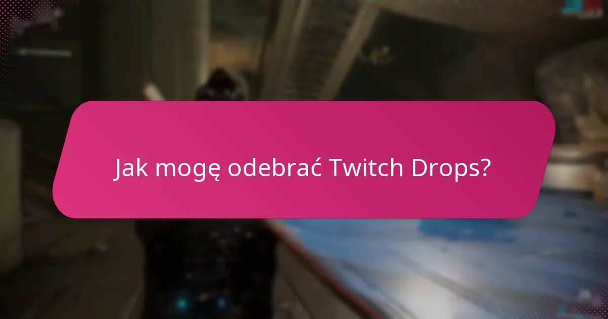 Jakie wydarzenia Twitch Drops są obecnie dostępne?
