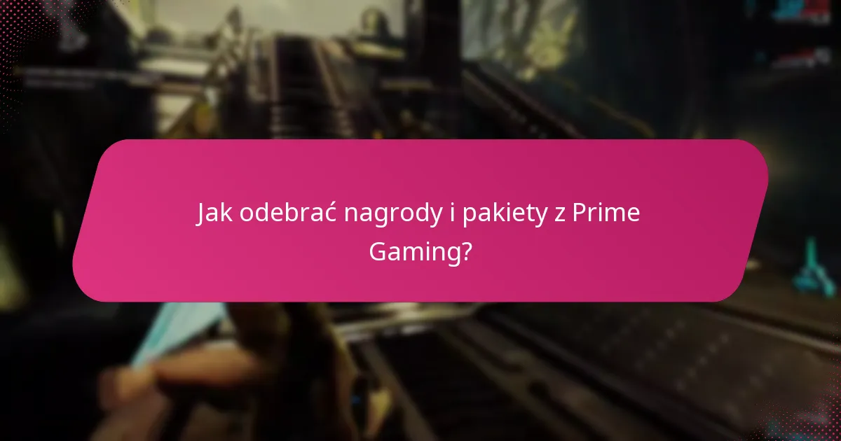 Jak odebrać nagrody i pakiety z Prime Gaming?