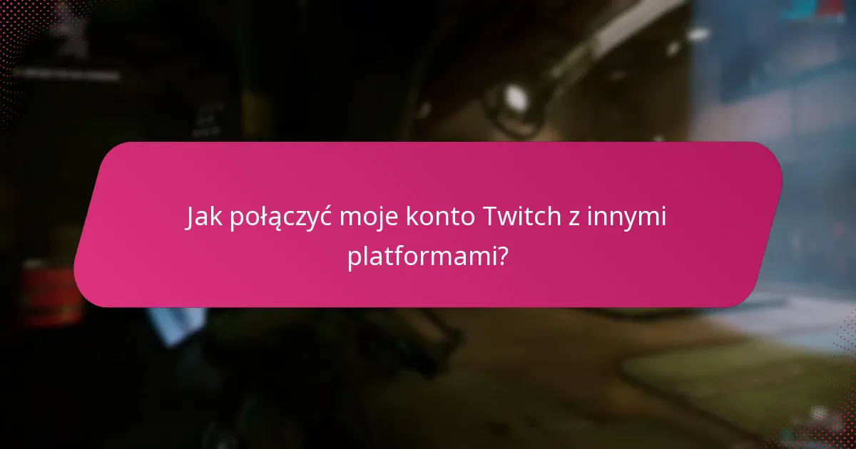 Jakie są kroki, aby odebrać nagrody Twitch Drops?