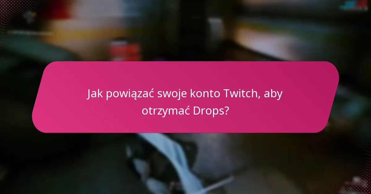 Jak zarządzać swoim ekwipunkiem Twitch Drops?