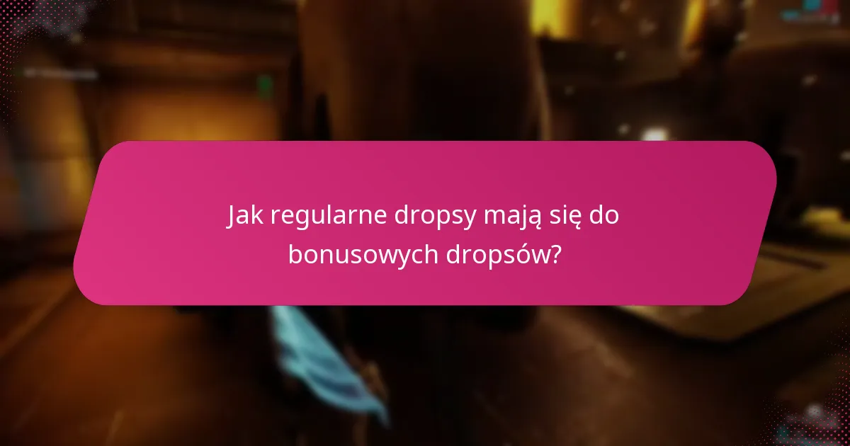 Czym są bonusowe dropsy i jak można się zakwalifikować?