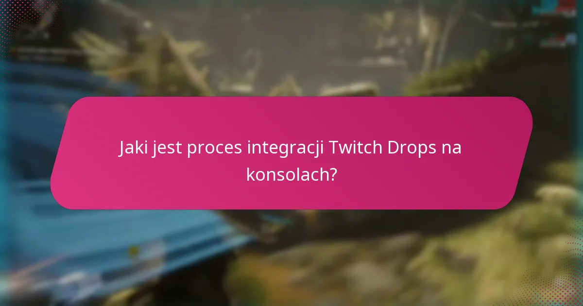 Jak mogę zwiększyć swoje szanse na otrzymanie Twitch Drops?