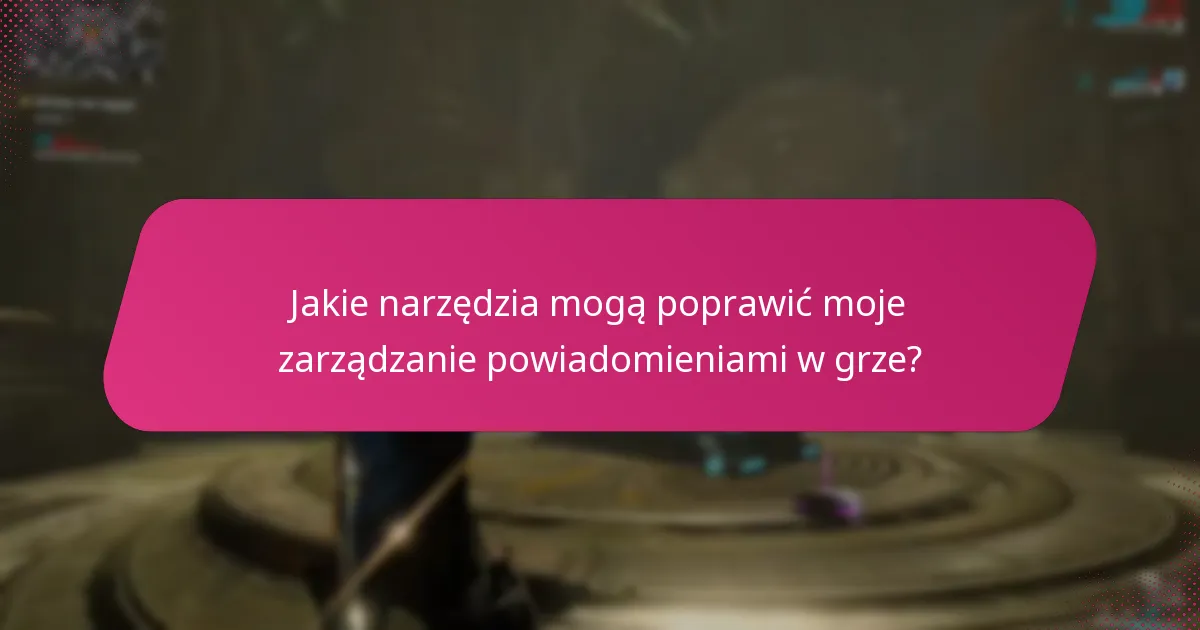 Jakie typowe problemy występują z powiadomieniami w grze i jak mogę je rozwiązać?