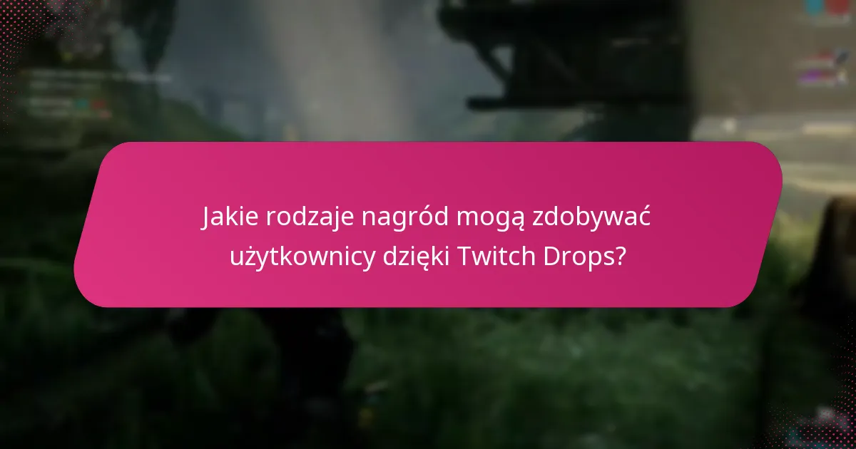 Jakie są powszechne problemy z kwalifikowalnością do Twitch Drops?
