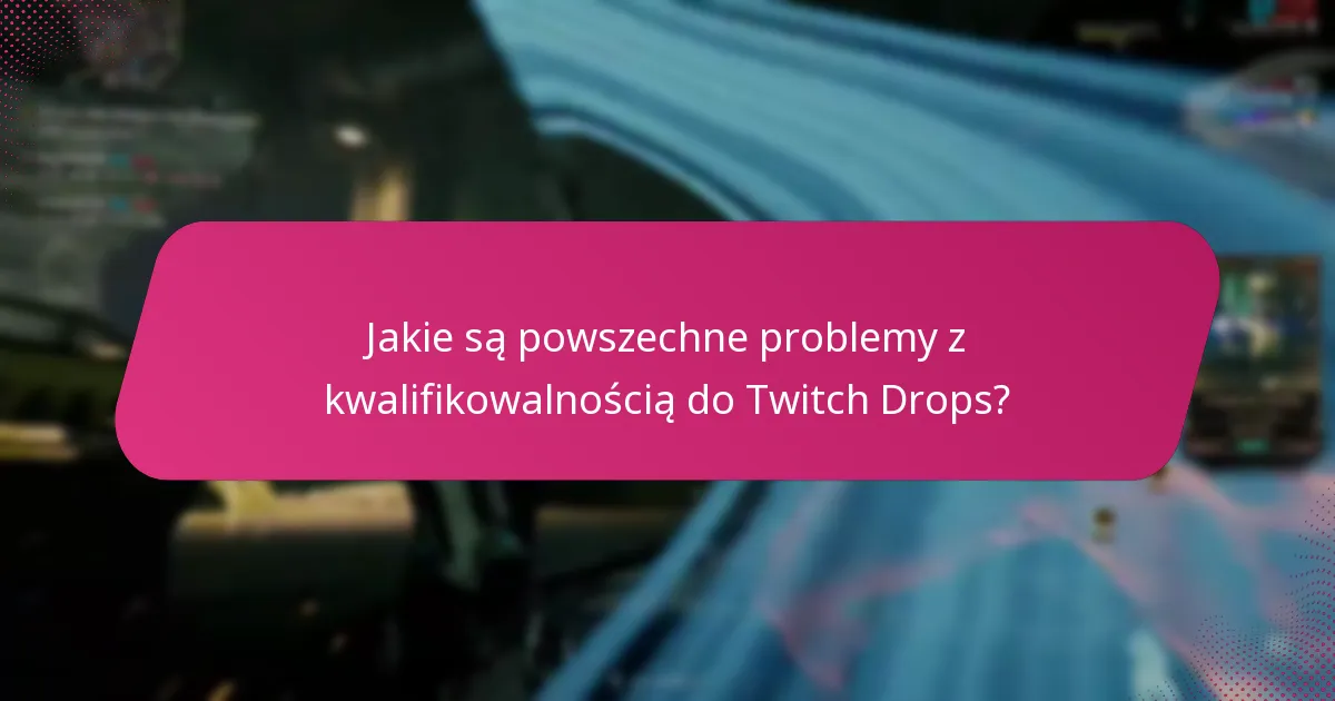 Jak maksymalizować udział w wydarzeniach Twitch Drops?