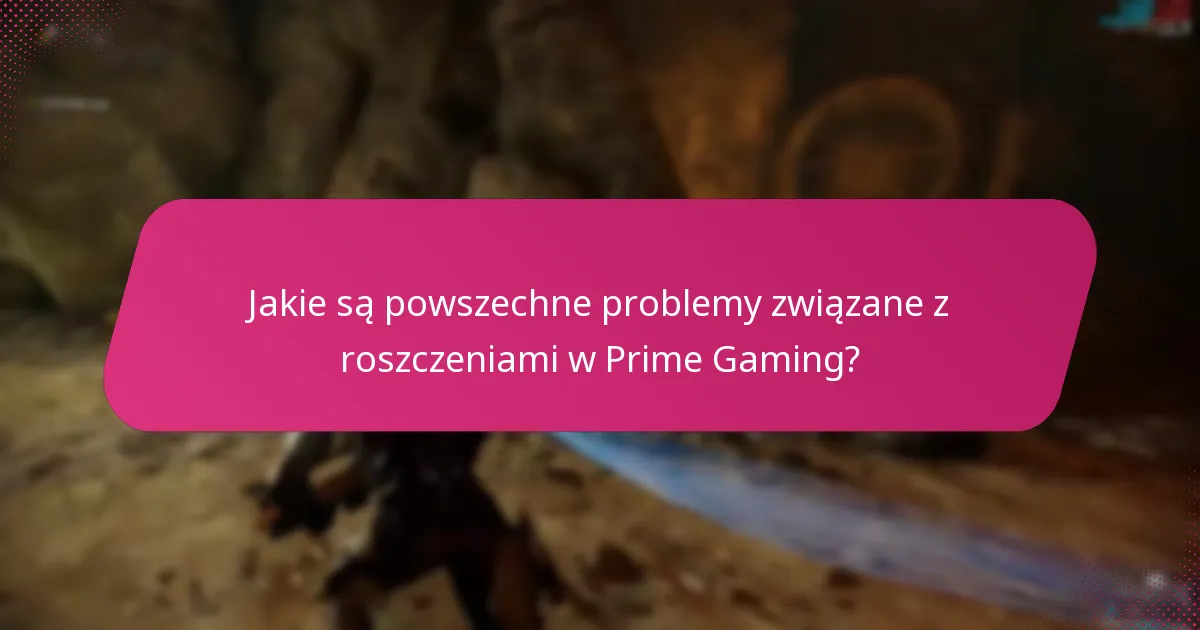Jakie czynniki przyczyniają się do udanych roszczeń w Prime Gaming?
