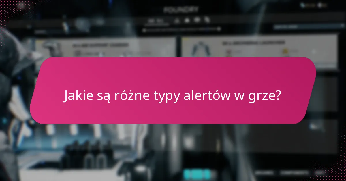 Jakie są różne typy alertów w grze?