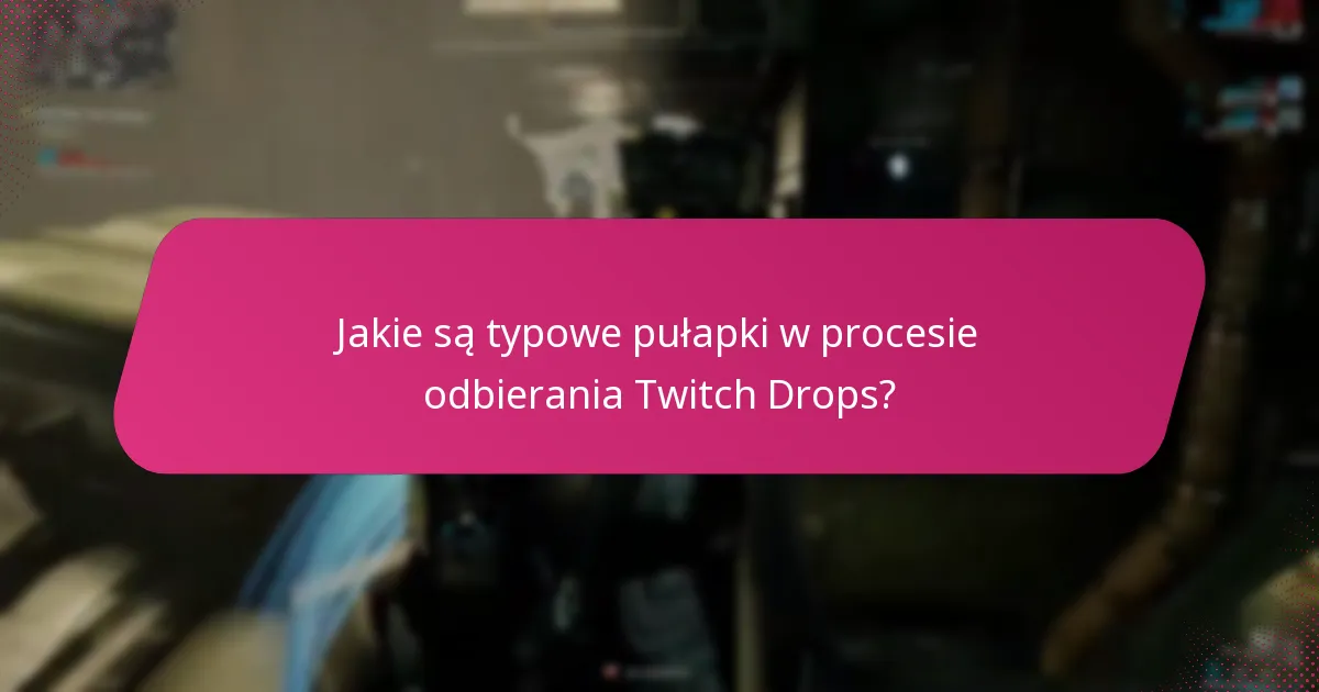 Jak gracze mogą być na bieżąco z wydarzeniami Twitch Drops?