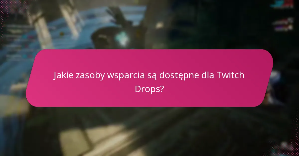 Jakie są kroki rozwiązywania problemów z Twitch Drops?